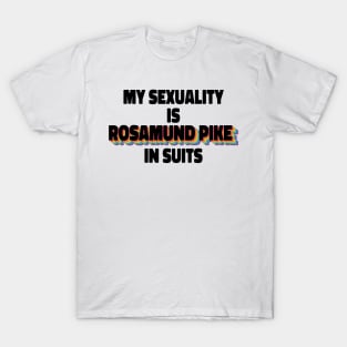 My Sexuality Is Rosamund Pike In Suits T-Shirt